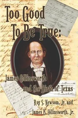 Prea frumos pentru a fi adevărat: James Collinsworth și nașterea Texasului - Too Good to Be True: James Collinsworth and the Birth of Texas