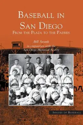 Baseball în San Diego: De la Plaza la Padres - Baseball in San Diego: From the Plaza to the Padres
