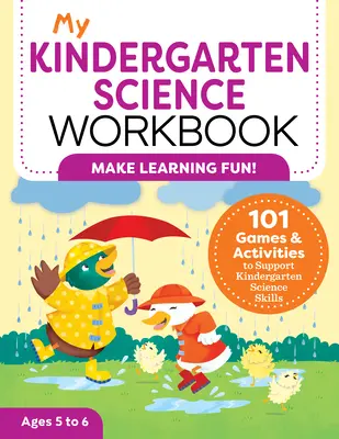My Kindergarten Science Workbook: 101 jocuri și activități pentru a susține abilitățile științifice de grădiniță - My Kindergarten Science Workbook: 101 Games & Activities to Support Kindergarten Science Skills
