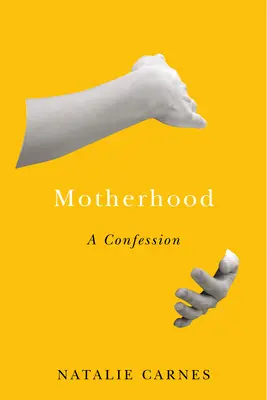 Maternitatea: O confesiune - Motherhood: A Confession