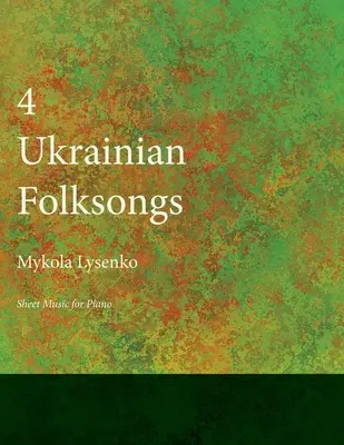 Patru cântece populare ucrainene - Partituri pentru pian - Four Ukrainian Folksongs - Sheet Music for Piano