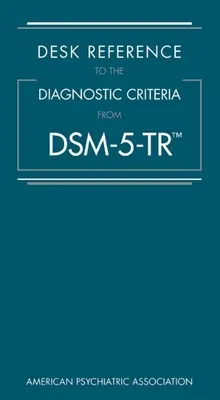 Referință de birou pentru criteriile de diagnostic din Dsm-5-Tr(tm) - Desk Reference to the Diagnostic Criteria from Dsm-5-Tr(tm)