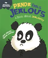 Behaviour Matters: Panda Feels Jealous - O carte despre gelozie - Behaviour Matters: Panda Feels Jealous - A book about jealousy