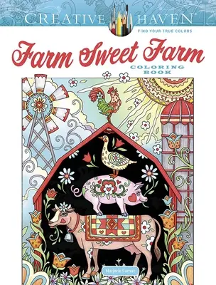 Carte de colorat Creative Haven Farm Sweet Farm - Creative Haven Farm Sweet Farm Coloring Book