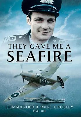 They Gave Me a Seafire