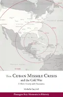 Criza rachetelor cubaneze și Războiul Rece - O scurtă istorie cu documente - Cuban Missile Crisis and the Cold War - A Short History with Documents