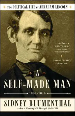 A Self-Made Man: Viața politică a lui Abraham Lincoln Vol. I, 1809-1849volumul 1 - A Self-Made Man: The Political Life of Abraham Lincoln Vol. I, 1809-1849volume 1