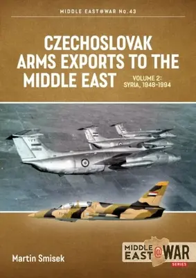 Exporturile cehoslovace de arme către Orientul Mijlociu: Volumul 2 - Egipt, 1948-1990 - Czechoslovak Arms Exports to the Middle East: Volume 2 - Egypt, 1948-1990