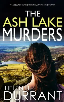 THE ASH LAKE MURDERS un thriller polițist absolut captivant cu o răsucire uriașă - THE ASH LAKE MURDERS an absolutely gripping crime thriller with a massive twist