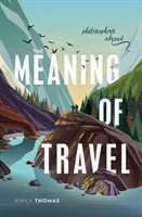 Sensul călătoriei: Filosofi în străinătate - The Meaning of Travel: Philosophers Abroad
