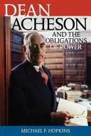 Dean Acheson și obligațiile puterii - Dean Acheson and the Obligations of Power