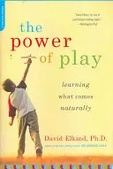Puterea jocului: Learning What Comes Naturally (Învățarea a ceea ce este natural) - The Power of Play: Learning What Comes Naturally