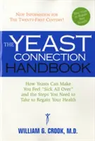 The Yeast Connection Handbook: Modul în care drojdiile vă pot face să vă simțiți rău peste tot și pașii pe care trebuie să îi urmați pentru a vă recăpăta sănătatea - The Yeast Connection Handbook: How Yeasts Can Make You Feel Sick All Over and the Steps You Need to Take to Regain Your Health