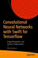 Rețele neuronale convoluționale cu Swift pentru Tensorflow: Recunoașterea imaginilor și categorizarea seturilor de date - Convolutional Neural Networks with Swift for Tensorflow: Image Recognition and Dataset Categorization