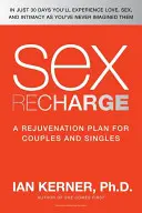 Sex Recharge: Un plan de întinerire? pentru cupluri și persoane singure - Sex Recharge: A Rejuvenation?plan for Couples and Singles