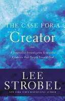 Argumentele în favoarea unui Creator: Un jurnalist investighează dovezile științifice care indică spre Dumnezeu - The Case for a Creator: A Journalist Investigates Scientific Evidence That Points Toward God