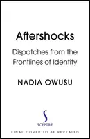 Aftershocks - Dispecerate din prima linie a identității - Aftershocks - Dispatches from the Frontlines of Identity