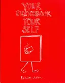 Cartea ta de schițe, sinele tău - Your Sketchbook, Your Self