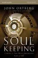 Ghid de studiu pentru păstrarea sufletului: Grija pentru cea mai importantă parte din tine - Soul Keeping Study Guide: Caring for the Most Important Part of You