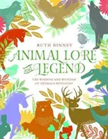 Animal Lore and Legend - Înțelepciunea și minunea animalelor dezvăluite - Animal Lore and Legend - The wisdom and wonder of animals revealed