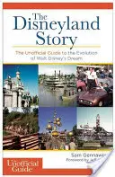 Povestea Disneyland: Ghidul neoficial al evoluției visului lui Walt Disney - The Unofficial Guide to the Evolution of Walt Disney's Dream - Disneyland Story: The Unofficial Guide to the Evolution of Walt Disney's Dream