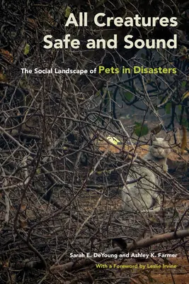All Creatures Safe and Sound: Peisajul social al animalelor de companie în caz de dezastre - All Creatures Safe and Sound: The Social Landscape of Pets in Disasters