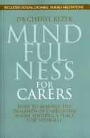 Mindfulness pentru îngrijitori: Cum să gestionați exigențele îngrijirii în timp ce vă găsiți un loc pentru dumneavoastră - Mindfulness for Carers: How to Manage the Demands of Caregiving While Finding a Place for Yourself