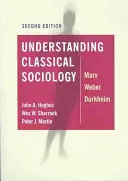 Înțelegerea sociologiei clasice: Marx, Weber, Durkheim - Understanding Classical Sociology: Marx, Weber, Durkheim