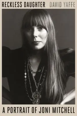 Reckless Daughter: Un portret al lui Joni Mitchell - Reckless Daughter: A Portrait of Joni Mitchell