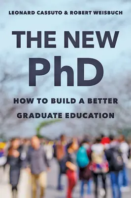 Noul doctorat: Cum să construim o educație universitară mai bună - The New PhD: How to Build a Better Graduate Education