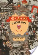 Singapore: O biografie - Singapore: A Biography