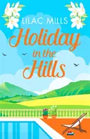 Holiday in the Hills - O poveste de dragoste înălțătoare care îți va aduce zâmbetul pe buze - Holiday in the Hills - An uplifting romance to put a smile on your face