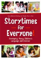 Povești pentru toată lumea! Dezvoltarea limbajului și a alfabetizării copiilor mici - Storytimes for Everyone!: Developing Young Children's Language and Literacy
