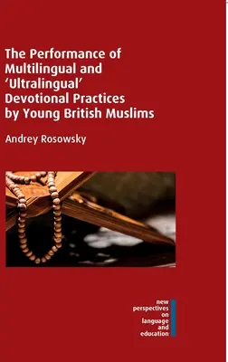 Realizarea practicilor devoționale multilingve și „ultralingve” de către tinerii musulmani britanici - The Performance of Multilingual and 'Ultralingual' Devotional Practices by Young British Muslims
