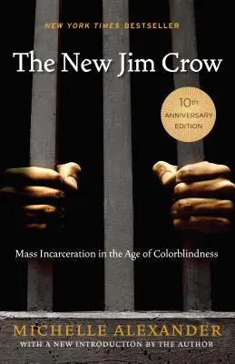 Noul Jim Crow: Încarcerarea în masă în epoca daltonismului (Mass Incarceration in the Age of Colorblindness) - The New Jim Crow: Mass Incarceration in the Age of Colorblindness