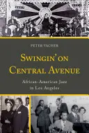 Swingin' pe Central Avenue: Jazz afro-american în Los Angeles - Swingin' on Central Avenue: African American Jazz in Los Angeles