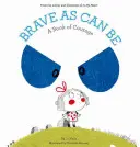 Brave as Can Be: O carte a curajului - Brave as Can Be: A Book of Courage