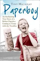 Paperboy: Povestea adevărată și încântătoare a unui vânzător de ziare din Belfast care se împacă cu problemele - Paperboy: An Enchanting True Story of a Belfast Paperboy Coming to Terms with the Troubles