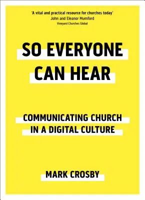 Pentru ca toată lumea să poată auzi - Comunicarea Bisericii într-o cultură digitală (So Everyone Can Hear - Communicating Church In A Digital Culture) - So Everyone Can Hear - Communicating Church In A Digital Culture