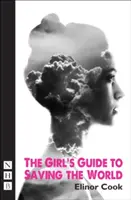 Ghidul fetei pentru salvarea lumii (The Girl's Guide to Saving the World) - The Girl's Guide to Saving the World