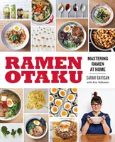 Ramen Otaku: Mastering Ramen la domiciliu: O carte de bucate - Ramen Otaku: Mastering Ramen at Home: A Cookbook
