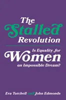 Revoluția blocată: Este egalitatea pentru femei un vis imposibil? - The Stalled Revolution: Is Equality for Women an Impossible Dream?