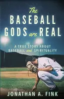 Zeii baseball-ului sunt reali: O poveste adevărată despre baseball și spiritualitate - The Baseball Gods are Real: A True Story about Baseball and Spirituality