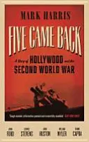 Five Came Back - O poveste despre Hollywood și cel de-al Doilea Război Mondial - Five Came Back - A Story of Hollywood and the Second World War