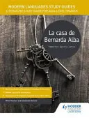 Ghiduri de studiu de limbi moderne: La casa de Bernarda Alba - Ghid de studiu al literaturii spaniole pentru nivelul AS/A - Modern Languages Study Guides: La casa de Bernarda Alba - Literature Study Guide for AS/A-level Spanish