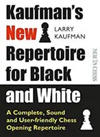 Kaufman's New Repertoire for Black and White: Un repertoriu de deschideri de șah complet, solid și ușor de utilizat - Kaufman's New Repertoire for Black and White: A Complete, Sound and User-Friendly Chess Opening Repertoire