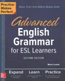 Practice Makes Perfect: Advanced English Grammar for ESL Learners, Ediția a doua - Practice Makes Perfect: Advanced English Grammar for ESL Learners, Second Edition