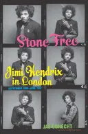 Stone Free: Jimi Hendrix în Londra, septembrie 1966-iunie 1967 - Stone Free: Jimi Hendrix in London, September 1966-June 1967