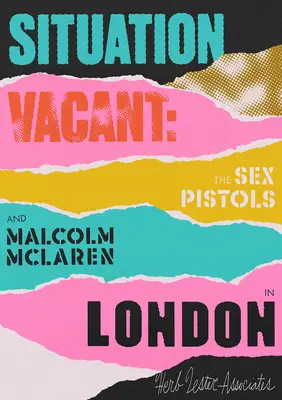 Situation Vacant: The Sex Pistols și Malcolm McLaren în Londra - Situation Vacant: The Sex Pistols and Malcolm McLaren in London