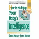 Cum să multiplicați inteligența copilului dumneavoastră - How to Multiply Your Baby's Intelligence